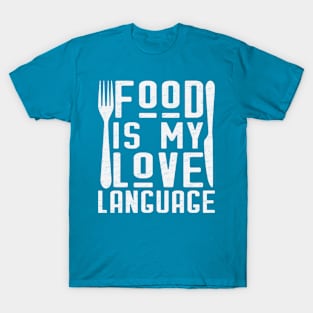 Food Is My Love Language T-Shirt